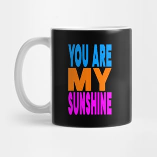 You are my sunshine Mug